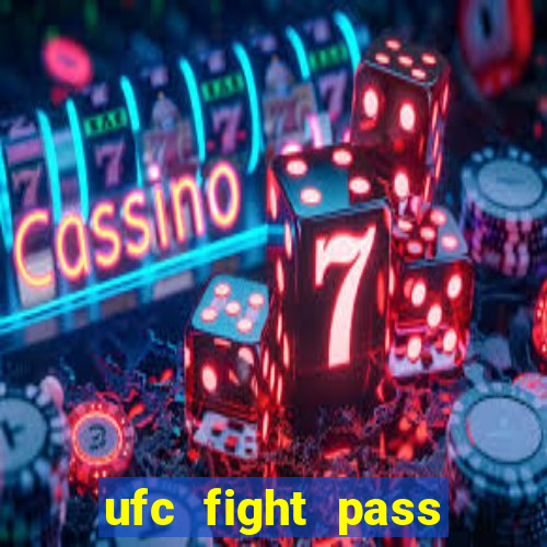 ufc fight pass onde assistir